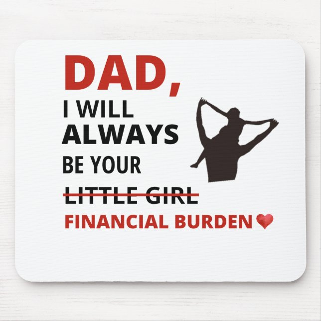 Mousepad Pai, sempre serei seu fardo financeiro (Frente)