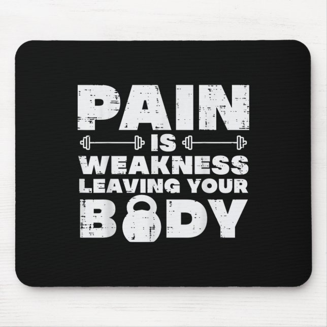 Mousepad Pain Is Weakness Leaving Your Body Gym Workout Men (Frente)