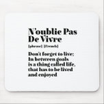 Mousepad Palavras Francesas Inspiracionais Citação Pas De V<br><div class="desc">Não se esqueça de viver, Pas De Vivre. O inspirador e motivacional francês cita design para aqueles que amam a bela e romântica língua francesa. Legal mercadoria com estilo de definição de dicionário misturada com sarcasmo e humor leve. Quem diz que não pode ser engraçado, chique e legal enquanto inspira...</div>