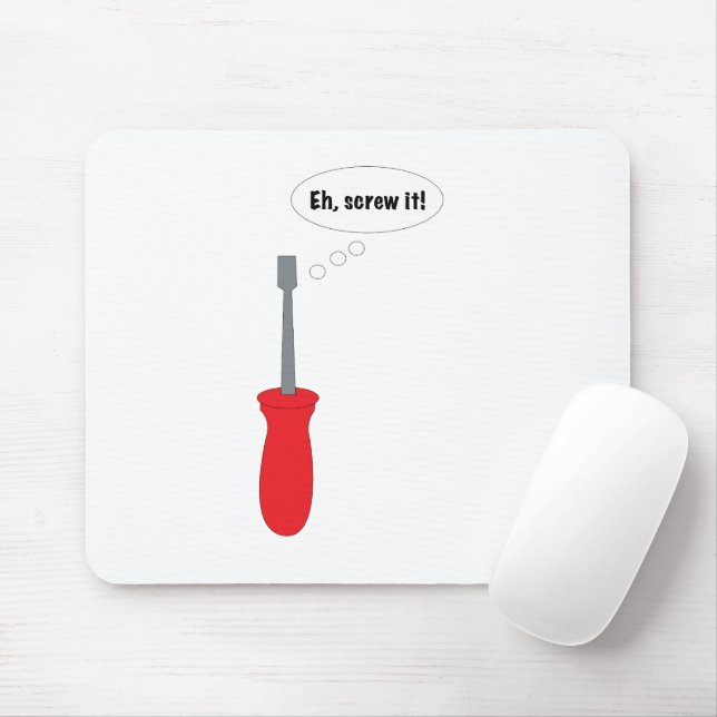 Mousepad Parafuso "Ah, Que Se Dane!" Chato (Com mouse)