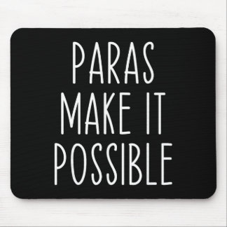 Mousepad Paras Make It Possible Paraprofessional Teacher Ap