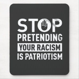 Mousepad Pare de fingir que seu racismo é patriotismo