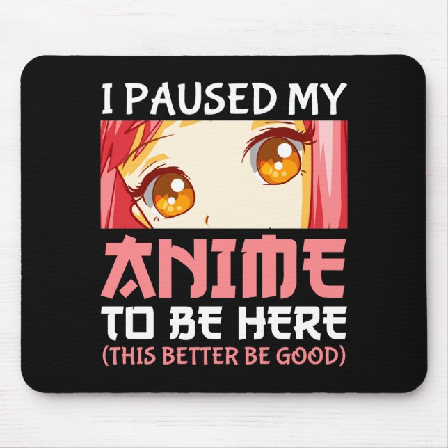 Mousepad Parei Meu Anime Para Estar Aqui (Frente)