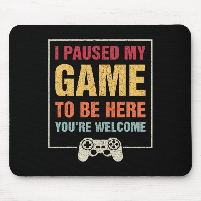 Mousepad Parei Meu Jogo Para Estar Aqui Jogadores Engraçado (Frente)