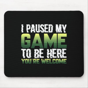 Mousepad Parei meu jogo para estar aqui, você é bem-vindo.