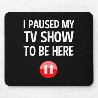 Mousepad Parei Meu Programa De Tv Para Estar Aqui - Tv No A