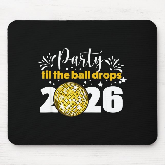 Mousepad Party Til The Ball Drops 2026 Nye Party  (Frente)