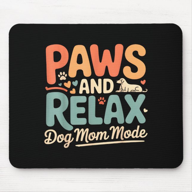 Mousepad Patas e relaxe modo de mãe de cachorro feliz dia d (Frente)