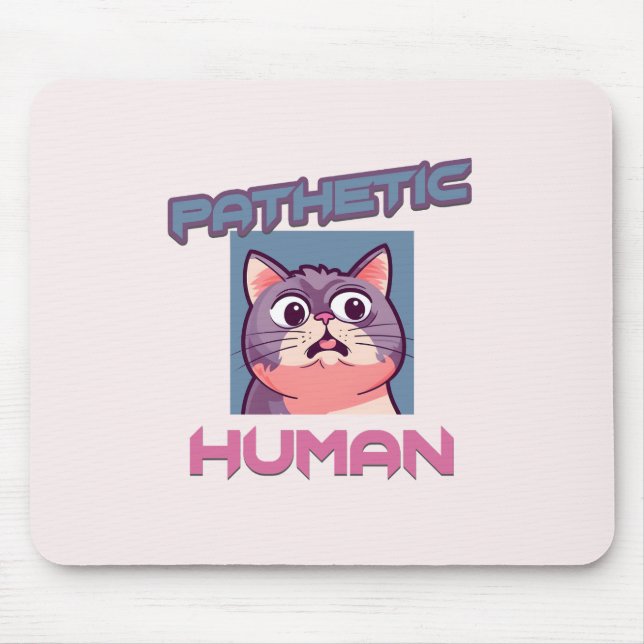 Mousepad Patético Humano - Design de Gato Engraçado (Frente)