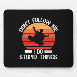 Mousepad Patinação Engraçada Não Me Siga Eu Faço Coisas Est