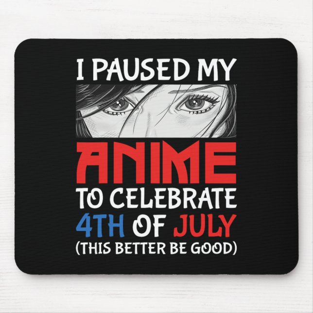 Mousepad Pausei Meu Anime Para Comemorar 4 De Julho Engraça (Frente)