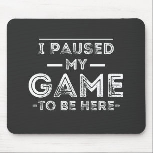 Mousepad Pausei meu jogo para estar aqui diversão sarcástic