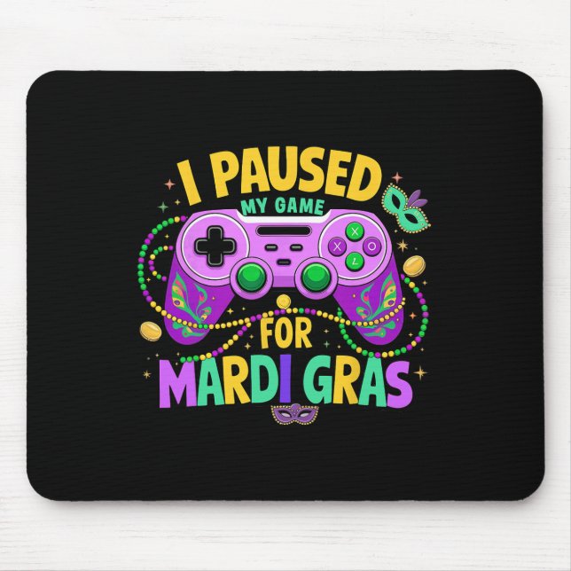 Mousepad Pausei Meu Jogo Para O Jogo De Jogo Do Mardi Gras. (Frente)