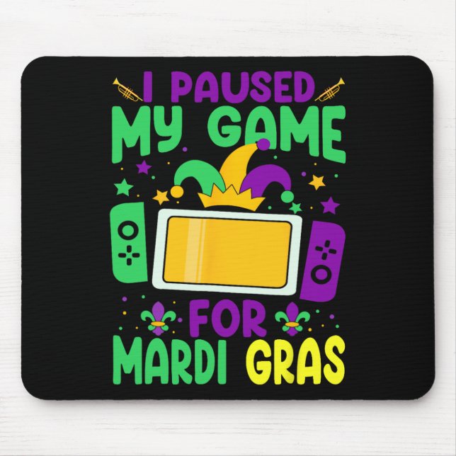 Mousepad Pausei Meu Jogo Para O Jogo Do Mardi Gras. (Frente)
