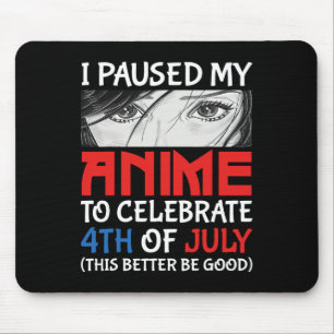 Mousepad Pausou meu anime para comemorar o dia 4 de julho,