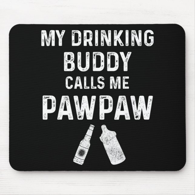 Mousepad Paw Paw New Grandpa Pawpaw Funny My Drinking Buddy (Frente)