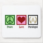 Mousepad Peace Love Paralegal<br><div class="desc">Assistente de Paz e Amor. Se você aprecia fazer um trabalho legal em um escritório de advocacia para um advogado ou advogado,  você vai adorar este bonito presente de assistente jurídico.</div>