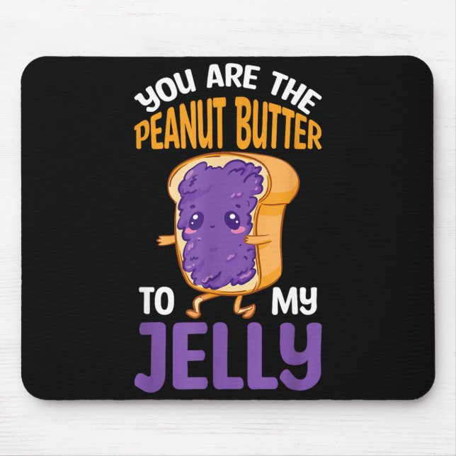 Mousepad Peanut Butter Jelly You Are The Peanut Butter To M (Frente)