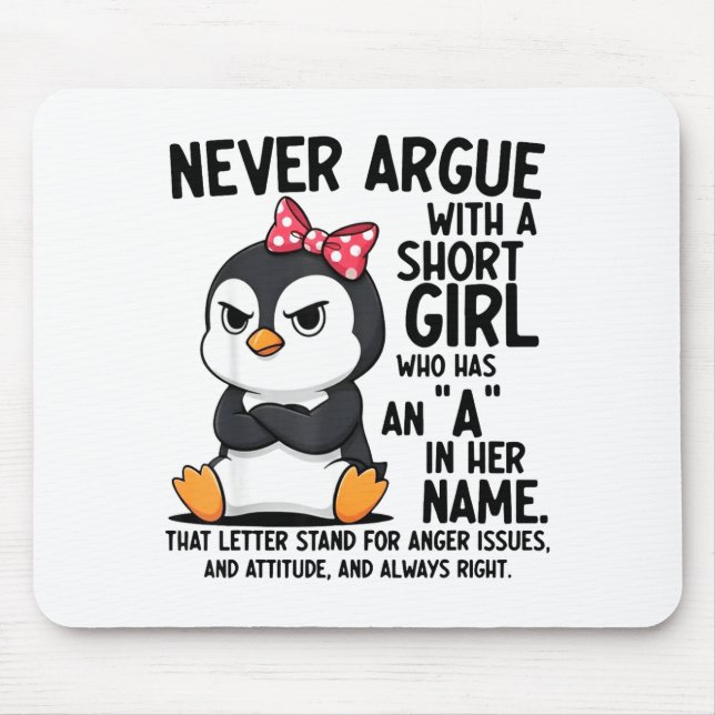 Mousepad Penguin Never Argue With A Short Girl Named A  (Frente)