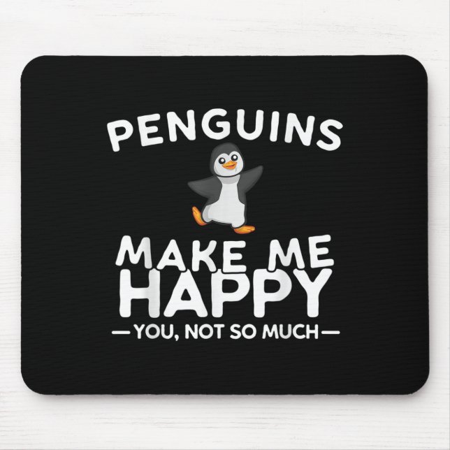 Mousepad Penguins Make Me Happy You Not So Much Funny Pengu (Frente)