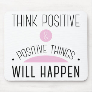 Mousepad Pensar que coisas positivas e positivas acontecer