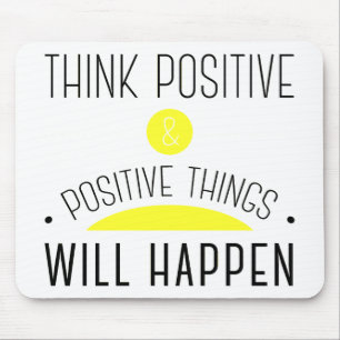 Mousepad Pensar que coisas positivas e positivas acontecer