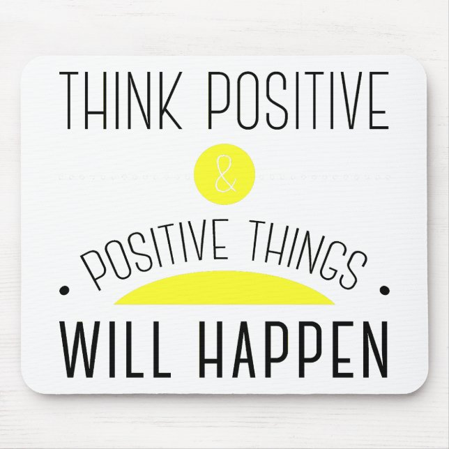 Mousepad Pensar que coisas positivas e positivas acontecerã (Frente)