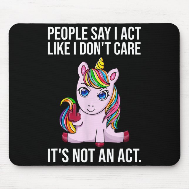 Mousepad People Say I Act Like I Dont Care Funny Sarcastic  (Frente)