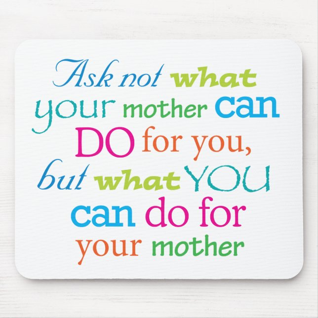Mousepad Pergunte não o que sua mãe pode fazer para você… (Frente)