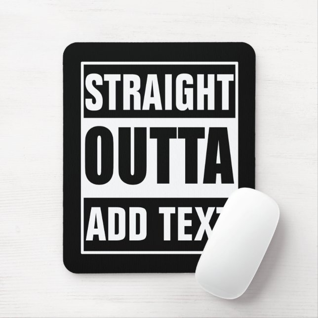 Mousepad Personalizado Straight Outta Adicione Seu Próprio  (Com mouse)
