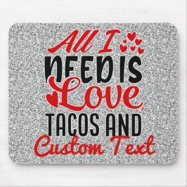 Mousepad Personalizado Tudo que Preciso de Tacos de Amor e 
