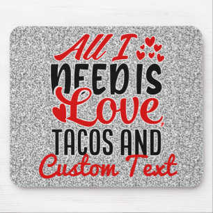 Mousepad Personalizado Tudo que Preciso de Tacos de Amor e 