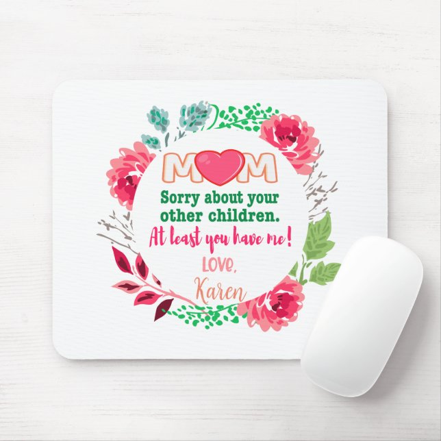 Mousepad Personalize A Mãe, Desculpe Por Seus Outros Filhos (Com mouse)