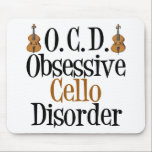 Mousepad Perturbação Obsessiva Cello<br><div class="desc">Um violoncelo engraçado presente para o cellista de excelentes em sua vida. Este presente da Transtorno Obsessivo Cello apresenta o instrumento próximo à frase humorística.</div>