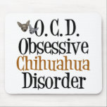 Mousepad Perturbação Obsessiva Chihuahua<br><div class="desc">Sou obcecado por cachorros chihuahua fofos, minha raça favorita de cachorro. Um presente engraçado para um dono de chihuahua que lê Obsessive Chihuahua Disorder para um amante de estimação.</div>