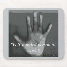 Mousepad "Pessoa canhota no trabalho. "