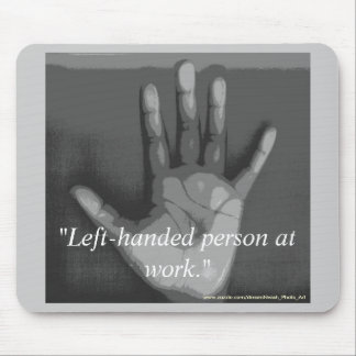 Mousepad "Pessoa canhota no trabalho. "