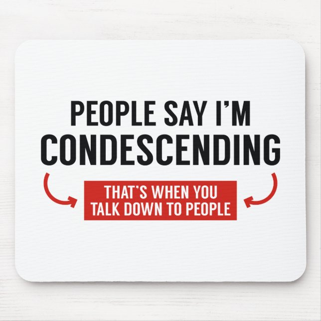 Mousepad Pessoas dizem que sou condescendente (Frente)