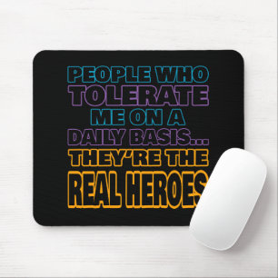 Mousepad Pessoas Que Me Toleram Diariamente São Heróis