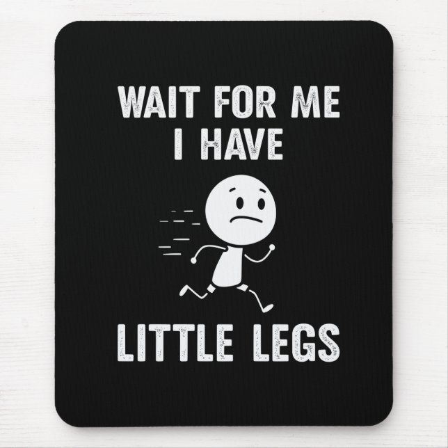 Mousepad Piadas engraçadas de pernas curtas Memes Esperem p (Frente)