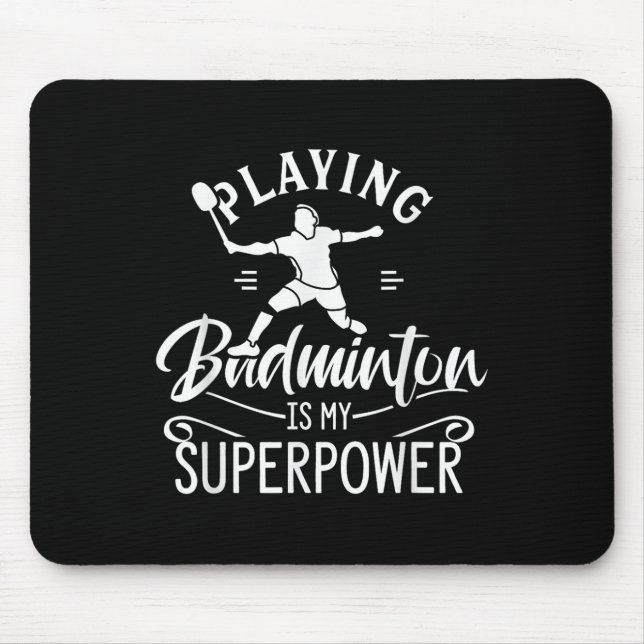 Mousepad Playing Badminton Is My Superpower Player Shuttle  (Frente)
