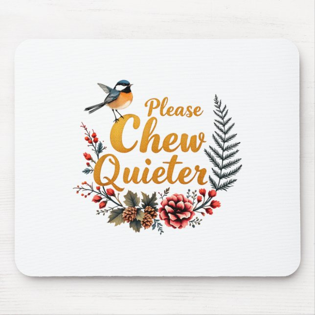 Mousepad Please Chew Quieter  (Frente)