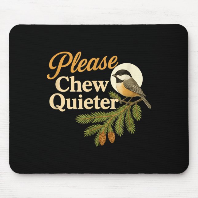 Mousepad Please Chew Quieter Funny Misophonia Bird Quote  (Frente)