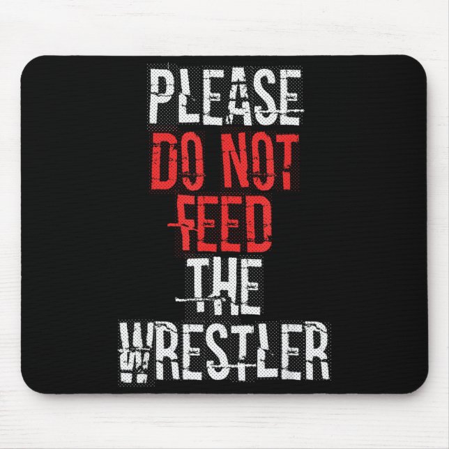 Mousepad Please Do Not Feed The Wrestler - Wrestling  (Frente)