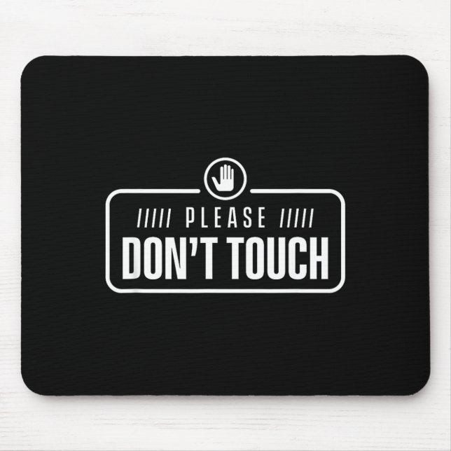 Mousepad Please Do Not Touch Just Watch Don't Touch Hands O (Frente)