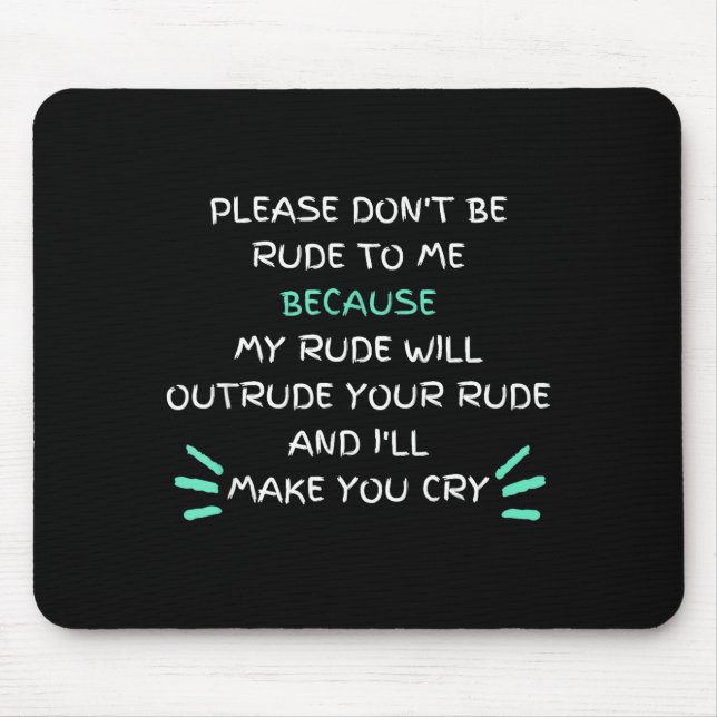 Mousepad Please Don't Be Rude To Me Funny  (Frente)