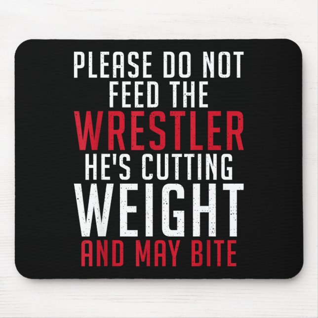 Mousepad Please Dont Feed The Wrestler He Is Cutting Weight (Frente)