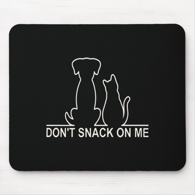 Mousepad Please Don't Snack On Me,they Are Eating The Cats  (Frente)