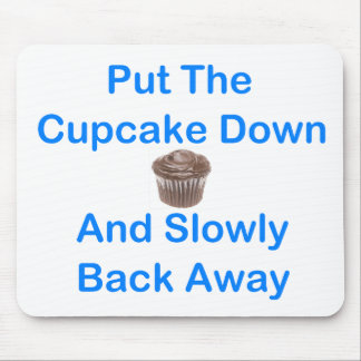 Mousepad Pnha o cupcake para baixo e lentamente para trás