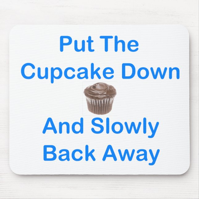 Mousepad Pnha o cupcake para baixo e lentamente para trás (Frente)
